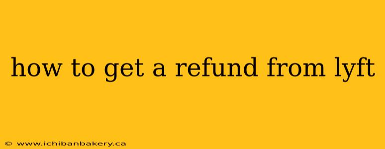 how to get a refund from lyft