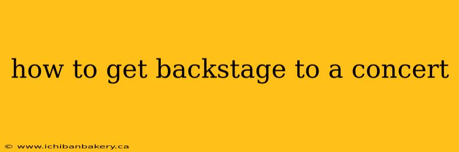 how to get backstage to a concert