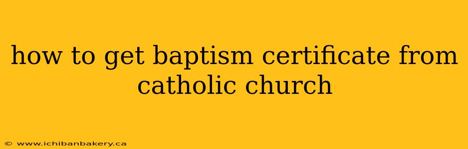 how to get baptism certificate from catholic church