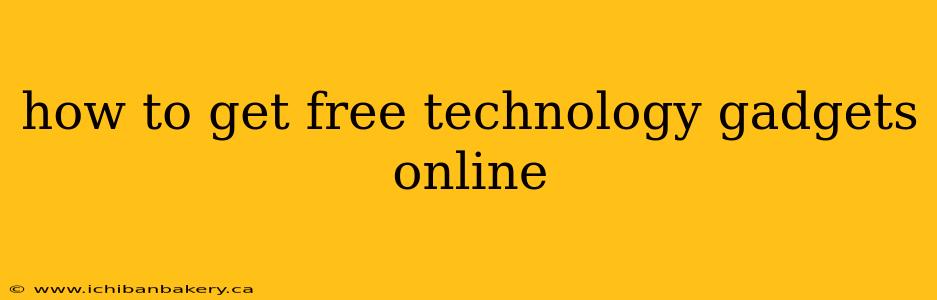 how to get free technology gadgets online