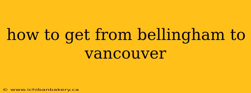 how to get from bellingham to vancouver