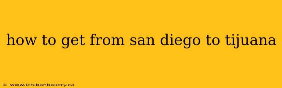 how to get from san diego to tijuana