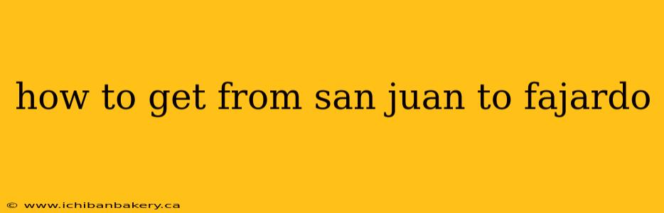how to get from san juan to fajardo