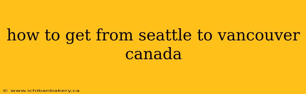 how to get from seattle to vancouver canada