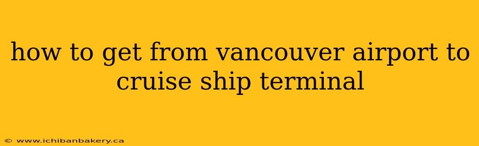 how to get from vancouver airport to cruise ship terminal