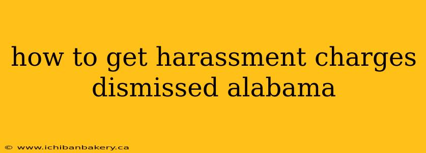 how to get harassment charges dismissed alabama