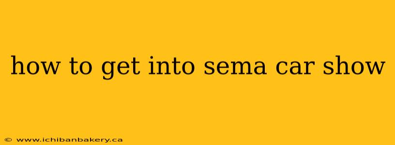 how to get into sema car show