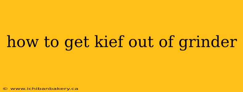how to get kief out of grinder