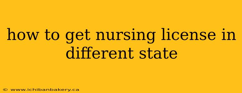 how to get nursing license in different state