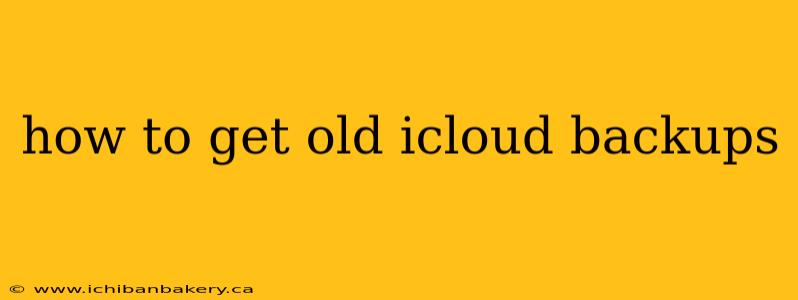 how to get old icloud backups