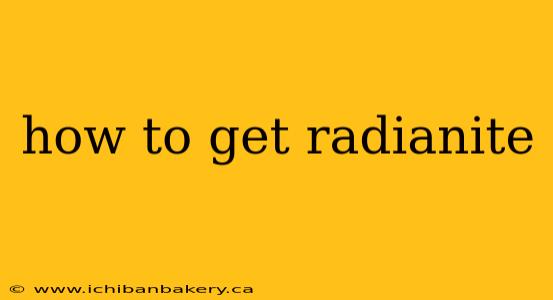 how to get radianite