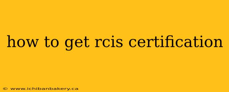 how to get rcis certification