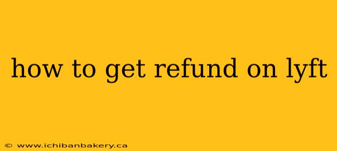 how to get refund on lyft