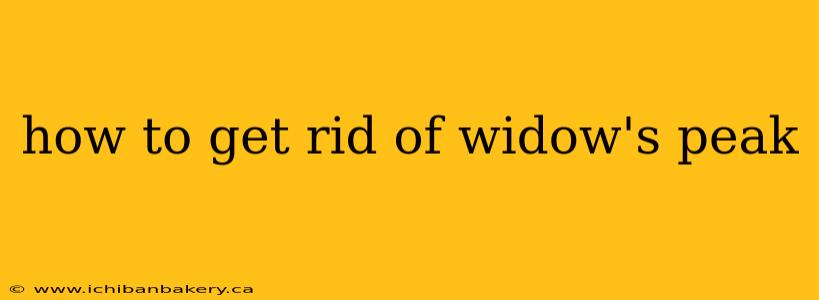 how to get rid of widow's peak