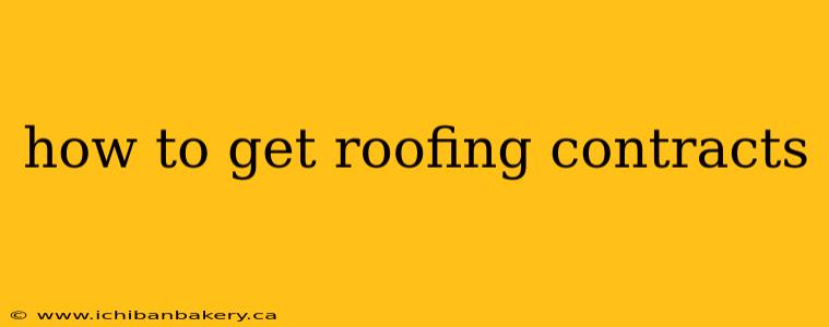 how to get roofing contracts