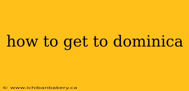 how to get to dominica