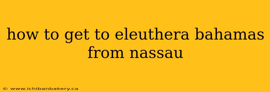 how to get to eleuthera bahamas from nassau