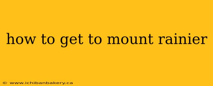 how to get to mount rainier