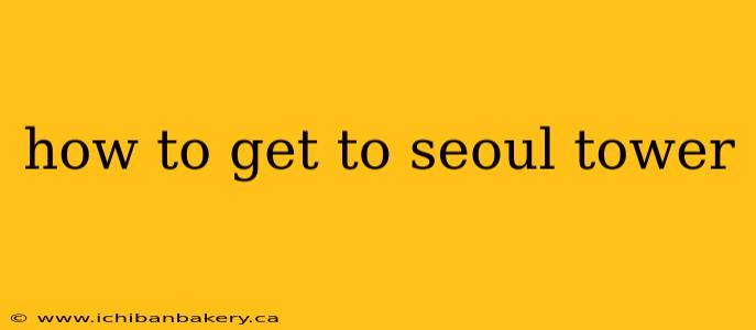 how to get to seoul tower