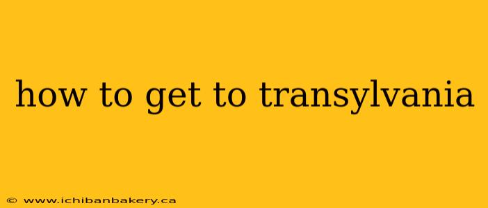 how to get to transylvania