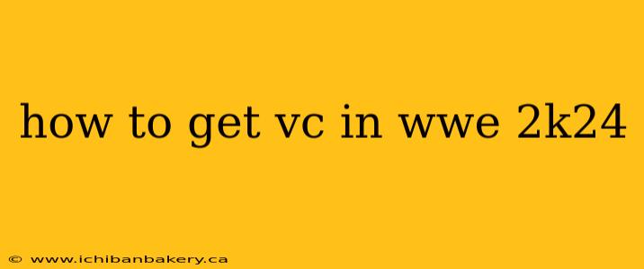 how to get vc in wwe 2k24