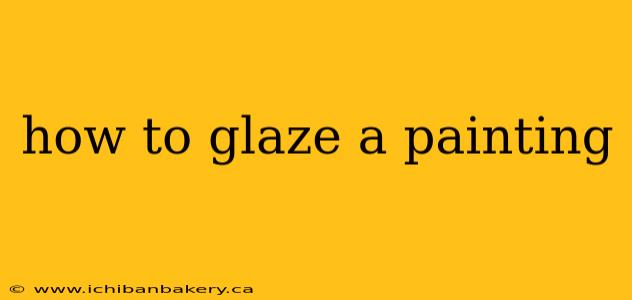 how to glaze a painting