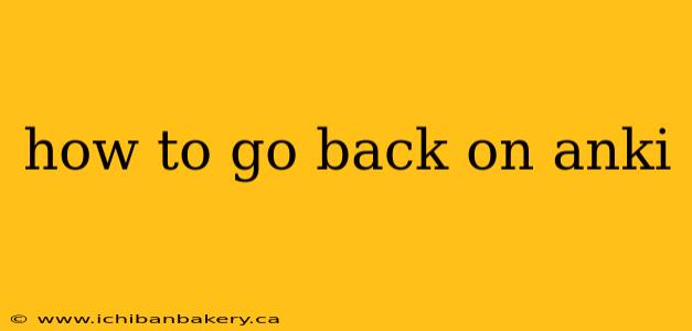 how to go back on anki