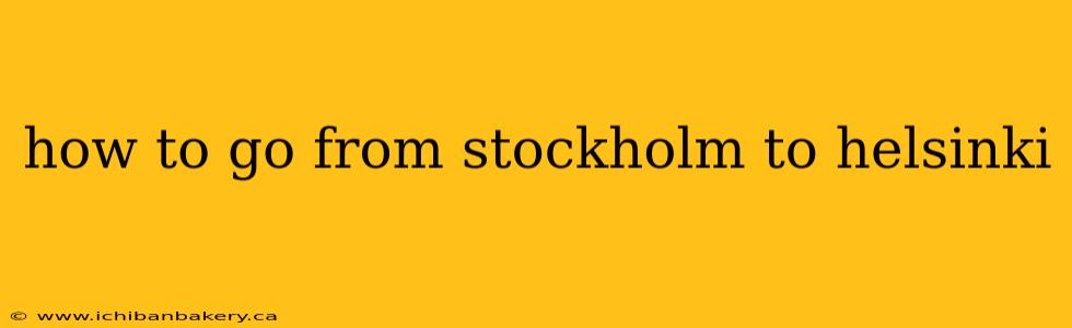 how to go from stockholm to helsinki