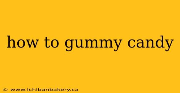 how to gummy candy