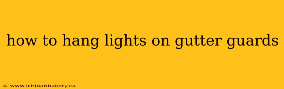 how to hang lights on gutter guards