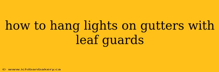 how to hang lights on gutters with leaf guards