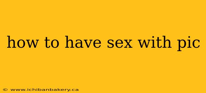 how to have sex with pic