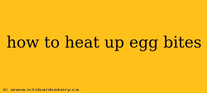 how to heat up egg bites
