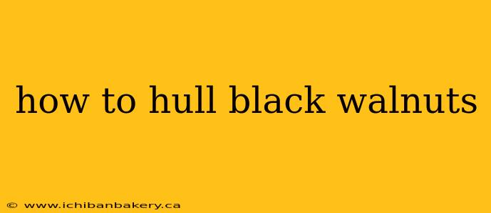 how to hull black walnuts