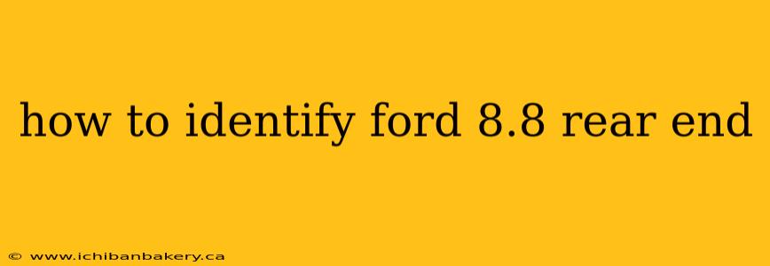 how to identify ford 8.8 rear end