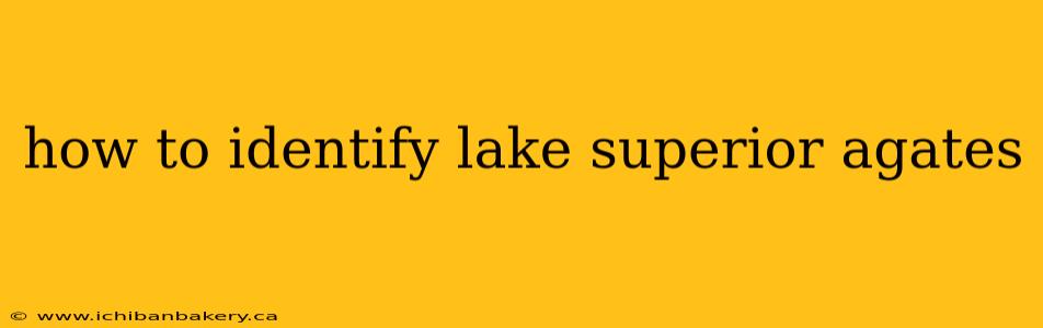 how to identify lake superior agates