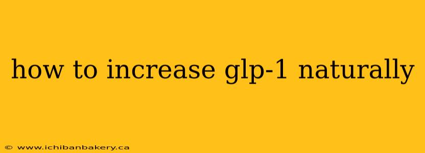 how to increase glp-1 naturally