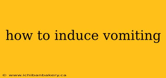 how to induce vomiting