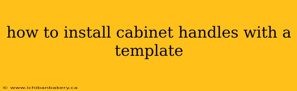 how to install cabinet handles with a template
