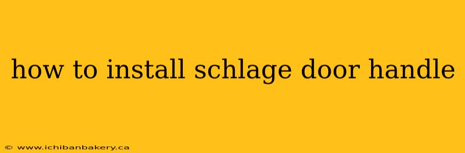 how to install schlage door handle