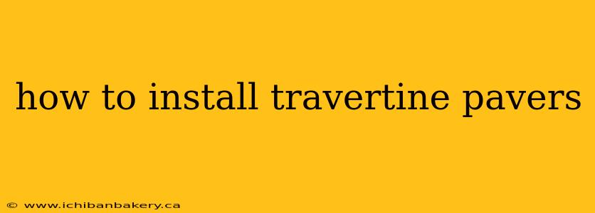 how to install travertine pavers
