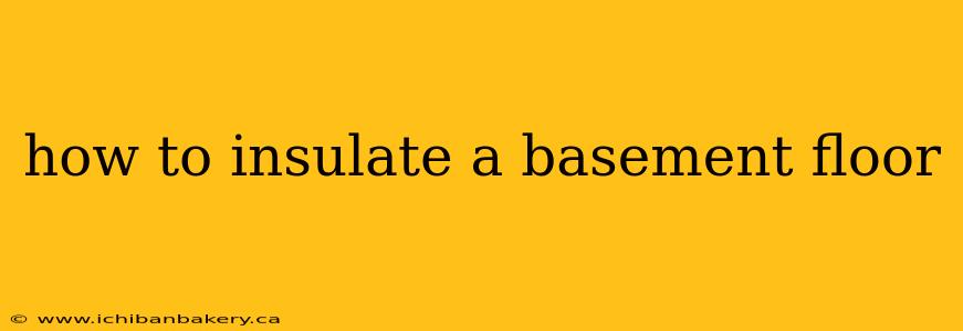 how to insulate a basement floor