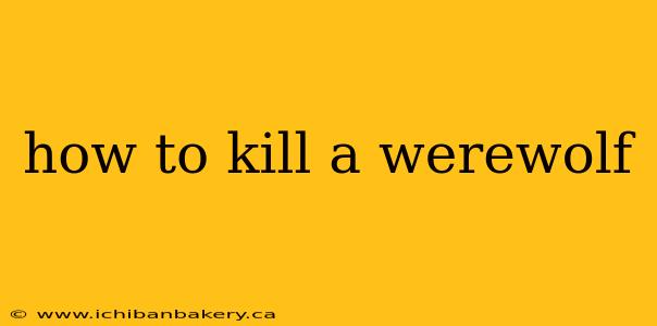 how to kill a werewolf