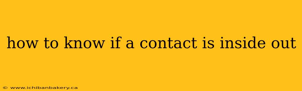 how to know if a contact is inside out