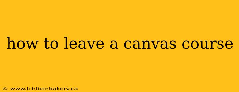 how to leave a canvas course