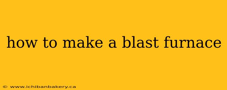 how to make a blast furnace