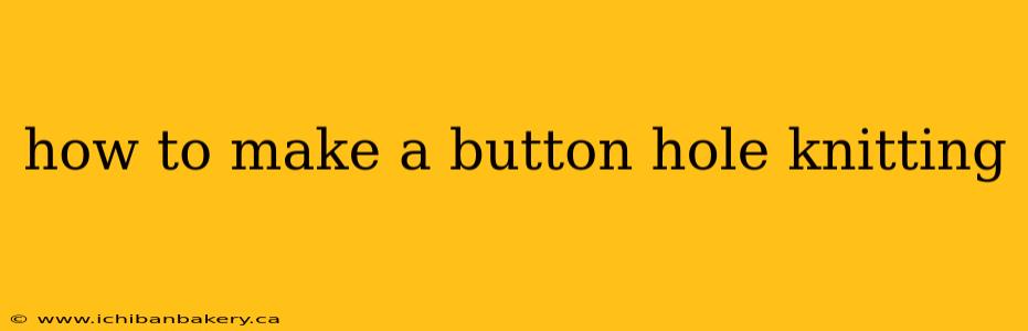 how to make a button hole knitting