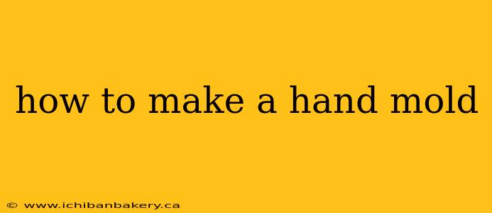 how to make a hand mold