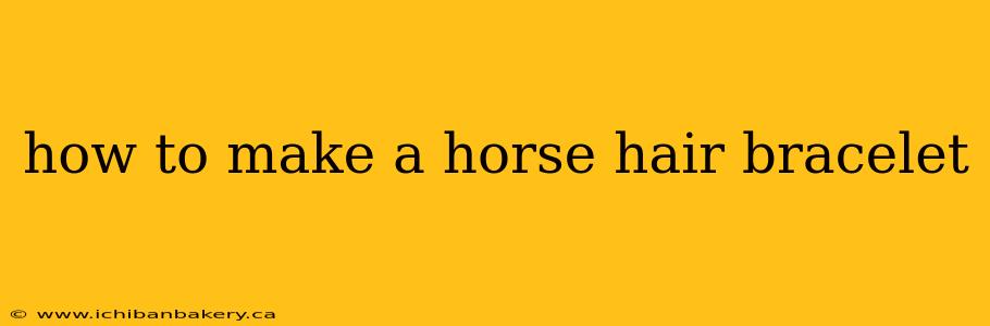 how to make a horse hair bracelet