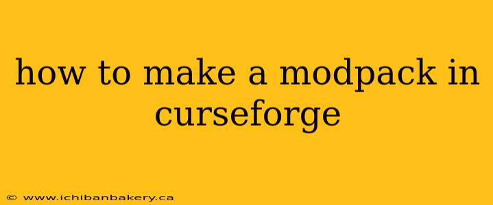 how to make a modpack in curseforge